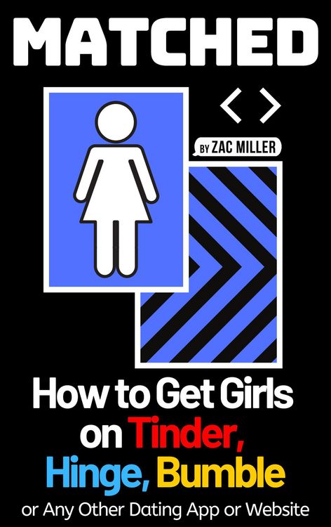 Produktbild: Matched: How to Get Girls on Tinder, Hinge, Bumble, or Any Other Dating App or Website (How to Get a Girlfriend)