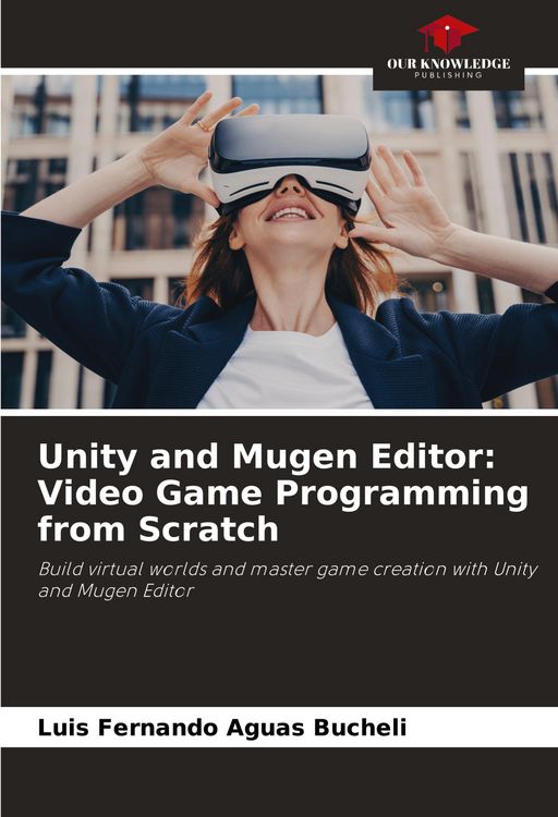 Produktbild: Unity and Mugen Editor: Video Game Programming from Scratch