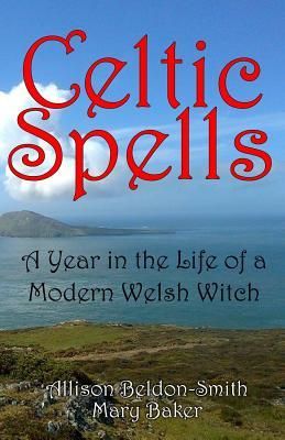 Produktbild: Celtic Spells: A Year in the Life of a Modern Welsh Witch