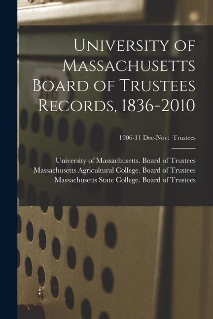Produktbild: University of Massachusetts Board of Trustees Records, 1836-2010; 1906-11 Dec-Nov: Trustees