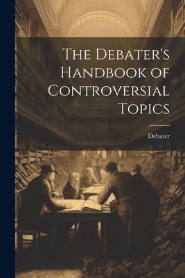 Produktbild: The Debater's Handbook of Controversial Topics