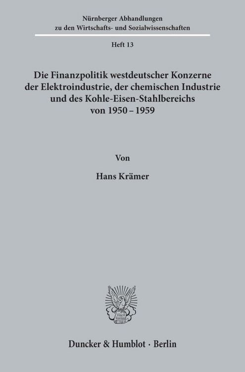 Produktbild: Die Finanzpolitik westdeutscher Konzerne der Elektroindustrie, der chemischen Industrie und des Kohle-Eisen-Stahlbereichs von 1950 - 1959.