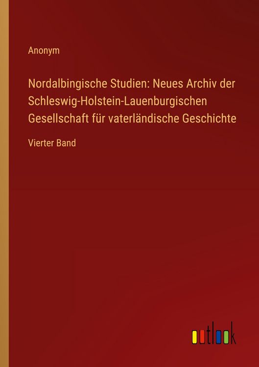 Produktbild: Nordalbingische Studien: Neues Archiv der Schleswig-Holstein-Lauenburgischen Gesellschaft f&uuml;r vaterl&auml;ndische Geschichte