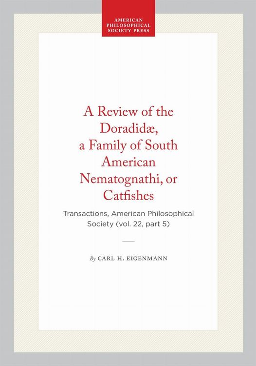 Produktbild: A Review of the Doradid&aelig;, a Family of South American Nematognathi, or Catfishes