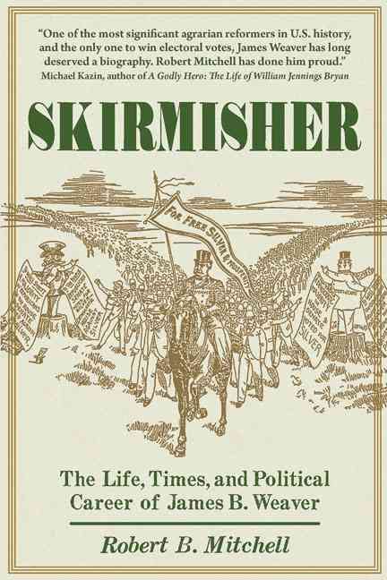 Produktbild: Skirmisher: The Life, Times, and Political Career of James B. Weaver