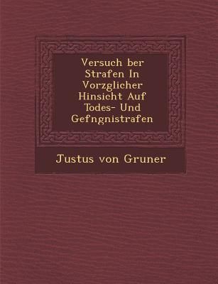 Produktbild: Versuch Ber Strafen in Vorz Glicher Hinsicht Auf Todes- Und Gef Ngni Strafen