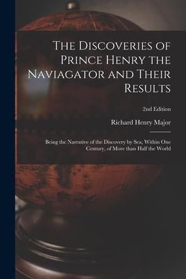 Produktbild: The Discoveries of Prince Henry the Naviagator and Their Results: Being the Narrative of the Discovery by Sea, Within One Century, of More Than Half t