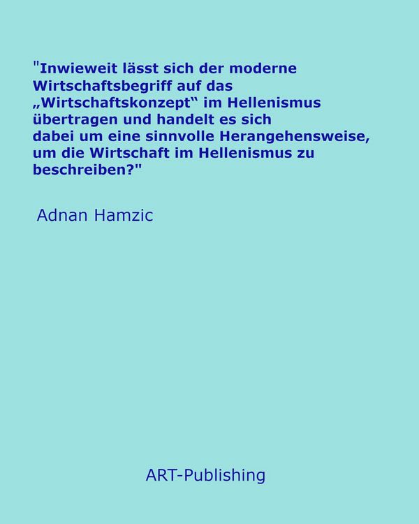 Produktbild: "Inwieweit l&auml;sst sich der moderne Wirtschaftsbegriff auf das "Wirtschaftskonzept" im Hellenismus &uuml;bertragen und handelt es sich dabei um eine sinnvoll