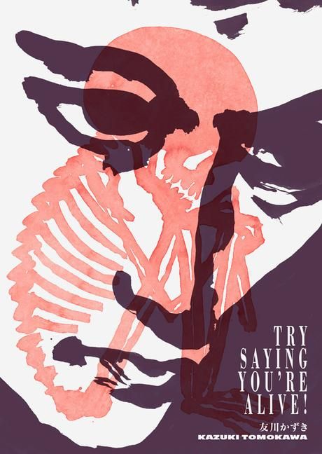 Produktbild: Try Saying You're Alive!: Kazuki Tomokawa in His Own Words