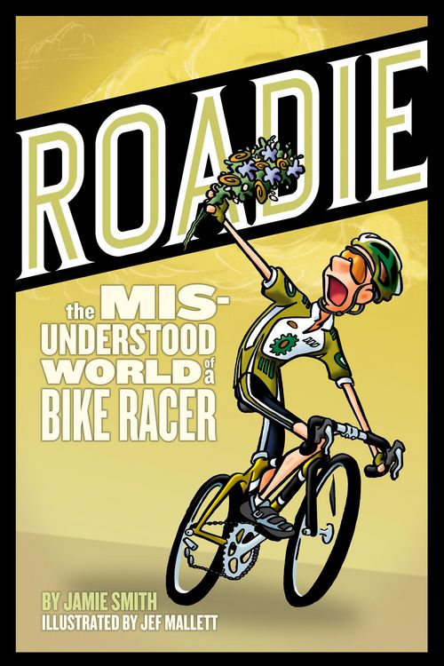 Produktbild: Roadie: The Misunderstood World of a Bike Racer