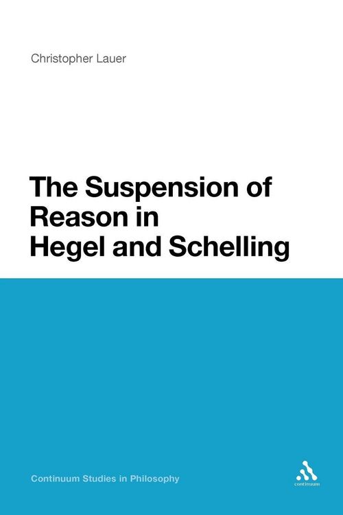 Produktbild: The Suspension of Reason in Hegel and Schelling