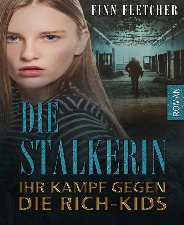 Produktbild: Die Stalkerin - ihr Kampf gegen die Rich-Kids