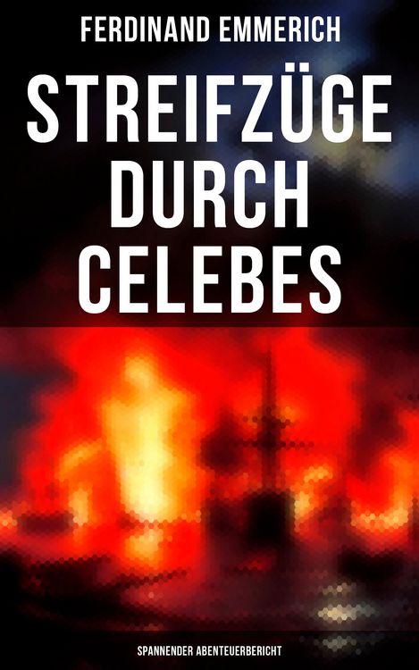 Produktbild: Streifz&uuml;ge durch Celebes (Spannender Abenteuerbericht)