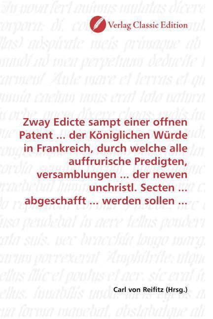 Produktbild: Zway Edicte sampt einer offnen Patent ... der K&ouml;niglichen W&uuml;rde in Frankreich, durch welche alle auffrurische Predigten, versamblungen ... der newen u