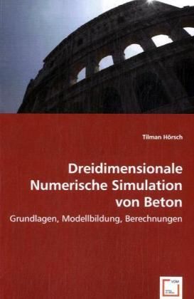 Produktbild: H&ouml;rsch, T: Dreidimensionale Numerische Simulation von Beton