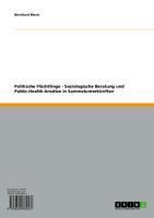 Produktbild: Politische Fl&uuml;chtlinge - Soziologische Beratung und Public-Health-Ans&auml;tze in Sammelunterk&uuml;nften
