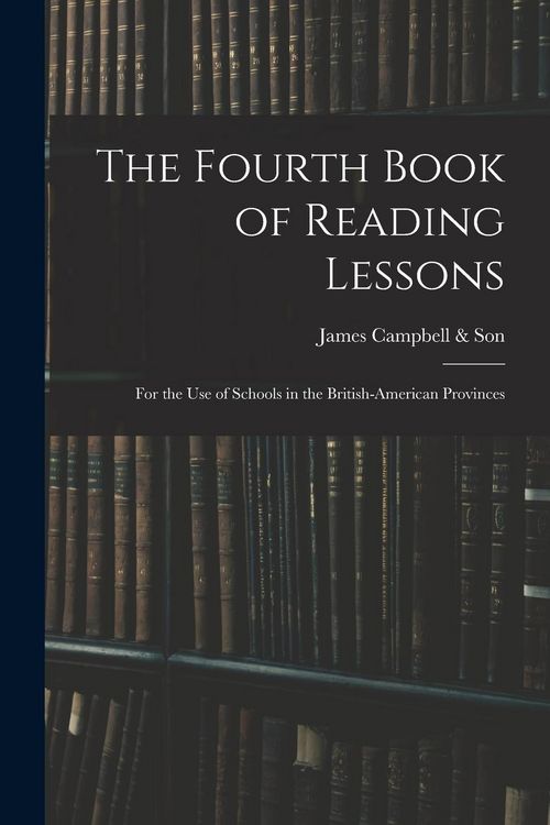Produktbild: The Fourth Book of Reading Lessons; for the Use of Schools in the British-American Provinces