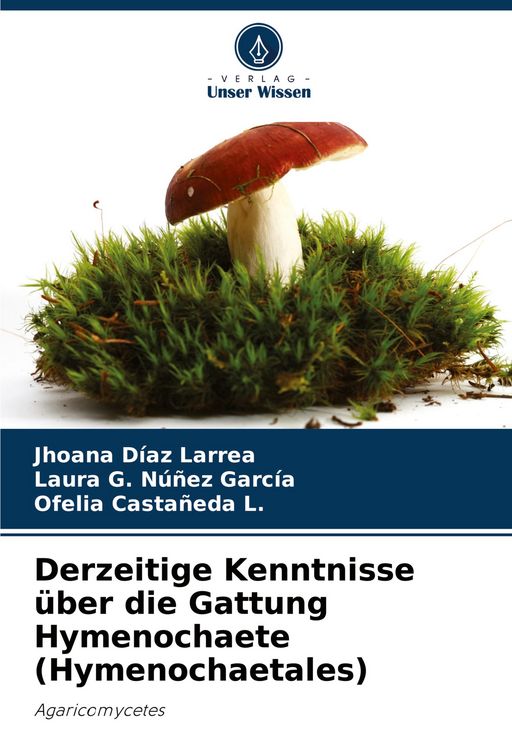 Produktbild: Derzeitige Kenntnisse &uuml;ber die Gattung Hymenochaete (Hymenochaetales)
