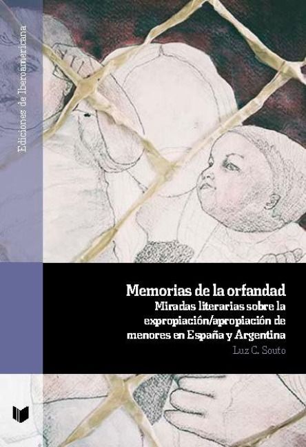 Produktbild: Memorias de la orfandad : miradas literarias sobre la expropiaci&oacute;n-apropiaci&oacute;n de menores en Espa&ntilde;a y Argentina