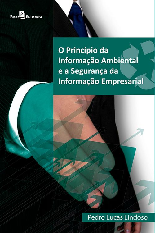 Produktbild: O princ&iacute;pio da informa&ccedil;&atilde;o ambiental e a seguran&ccedil;a da informa&ccedil;&atilde;o empresarial