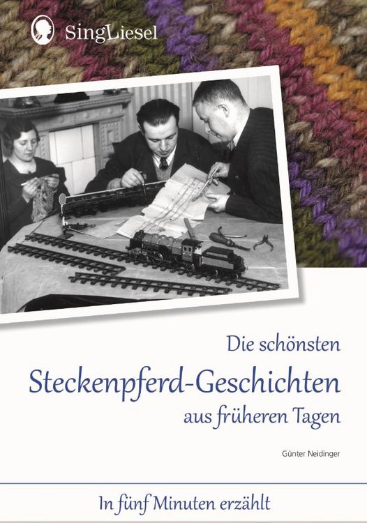 Produktbild: Die sch&ouml;nsten Steckenpferd-Geschichten aus fr&uuml;heren Tagen. Vorlese-Geschichten f&uuml;r Senioren mit Demenz.