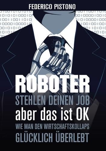 Produktbild: Roboter stehlen deinen Job, aber das ist OK: