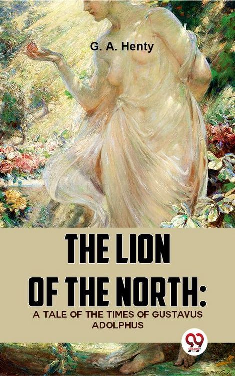 Produktbild: The Lion Of The North: A Tale Of The Times Of Gustavus Adolphus