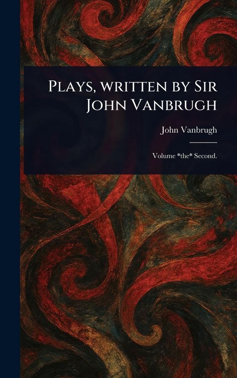 Produktbild: Plays, Written by Sir John Vanbrugh