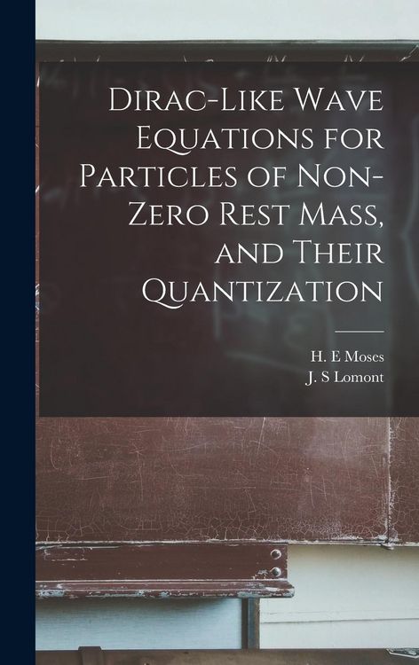Produktbild: Dirac-like Wave Equations for Particles of Non-zero Rest Mass, and Their Quantization