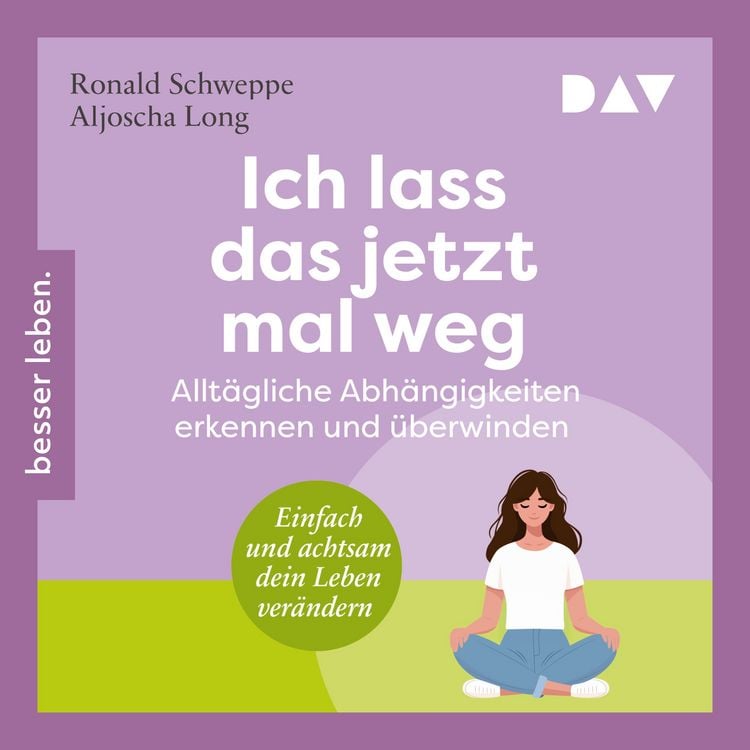 Produktbild: Ich lass das jetzt mal weg. Allt&auml;gliche Abh&auml;ngigkeiten erkennen und &uuml;berwinden &ndash; Einfach und achtsam dein Leben ver&auml;ndern