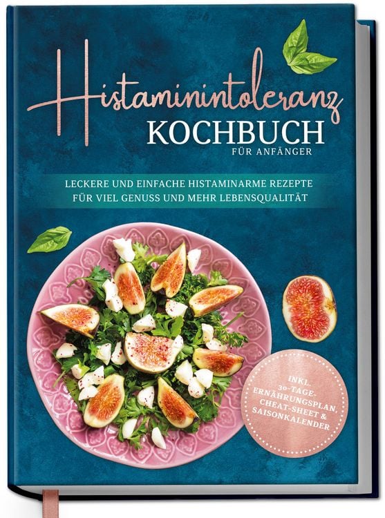 Produktbild: Histaminintoleranz Kochbuch f&uuml;r Anf&auml;nger: Leckere und einfache histaminarme Reze