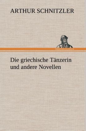 Produktbild: Die griechische T&auml;nzerin und andere Novellen