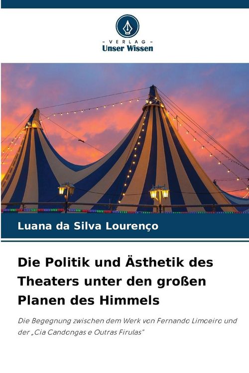 Produktbild: Die Politik und &Auml;sthetik des Theaters unter den gro&szlig;en Planen des Himmels