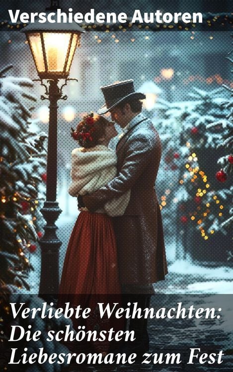 Produktbild: Verliebte Weihnachten: Die sch&ouml;nsten Liebesromane zum Fest