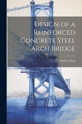 Produktbild: Design of a Reinforced Concrete Steel Arch Bridge
