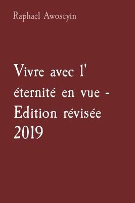 Produktbild: Vivre avec l' &eacute;ternit&eacute; en vue - Edition r&eacute;vis&eacute;e 2019