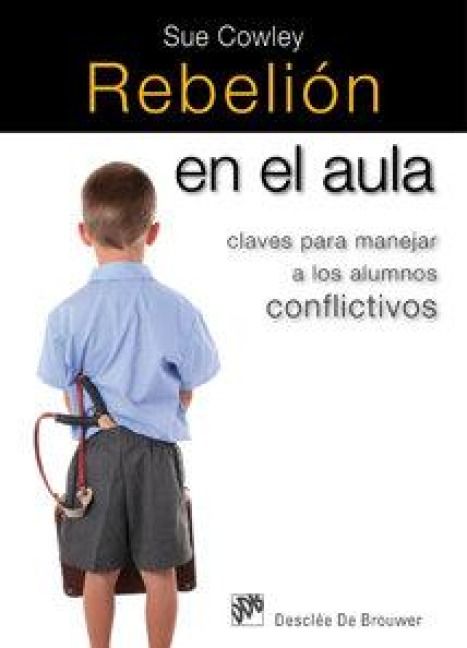 Produktbild: Rebeli&oacute;n en el aula : claves para manejar a los alumnos conflictivos