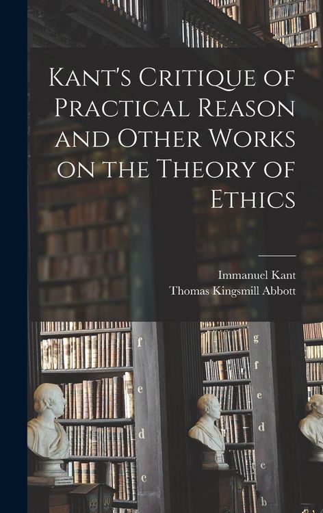Produktbild: Kant's Critique of Practical Reason and Other Works on the Theory of Ethics