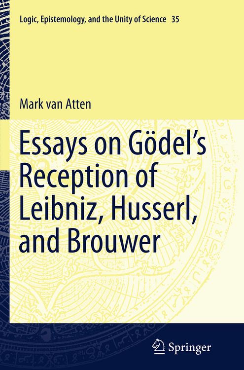 Produktbild: Essays on Gödel&rsquo;s Reception of Leibniz, Husserl, and Brouwer