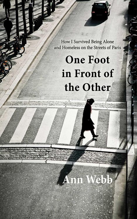Produktbild: One Foot in Front of the Other: How I Survived Being Alone and Homeless on the Streets of Paris