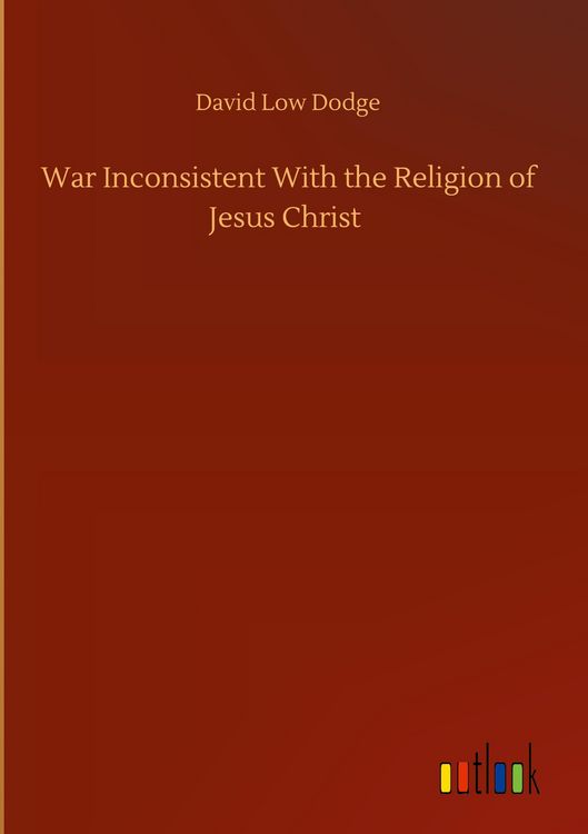 Produktbild: War Inconsistent With the Religion of Jesus Christ