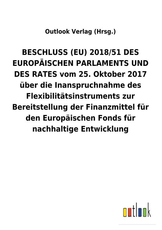 Produktbild: BESCHLUSS (EU) 2018/51 DES EUROP&Auml;ISCHEN PARLAMENTS UND DES RATES vom 25.&nbsp;Oktober 2017 &uuml;ber die Inanspruchnahme des Flexibilit&auml;tsinstruments zur Bereit