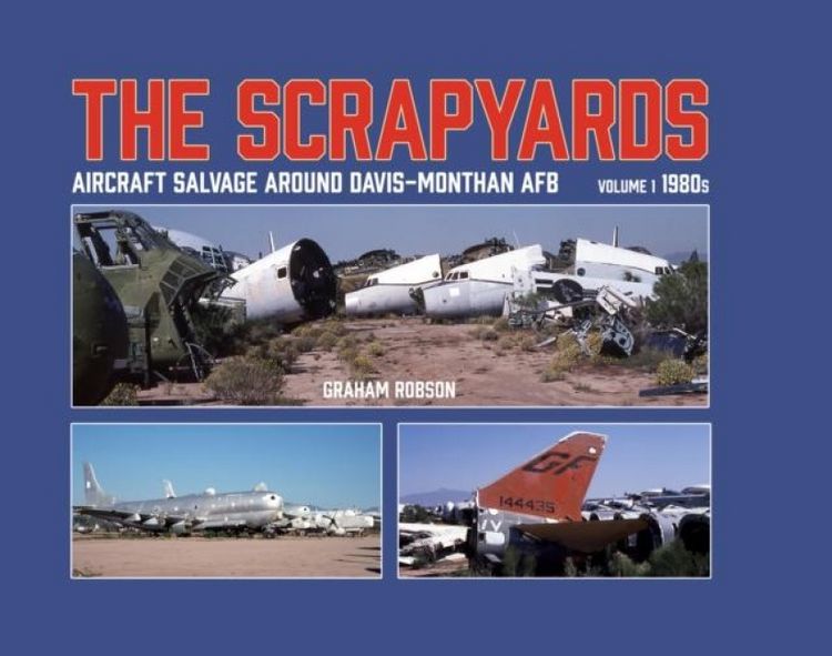 Produktbild: The Scrapyards: Aircraft Salvage Around Davis-Monthan AFB - Volume 1 1980s