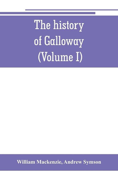 Produktbild: The history of Galloway, from the earliest period to the present time (Volume I)