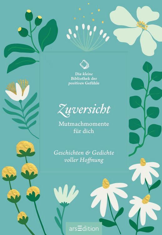Produktbild: Die kleine Bibliothek der positiven Gef&uuml;hle: Zuversicht