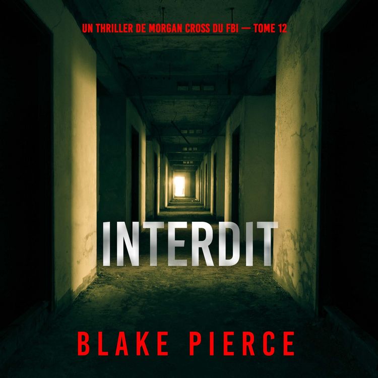 Produktbild: Interdit (Un thriller de Morgan Cross du FBI &mdash;&nbsp;tome 12)
