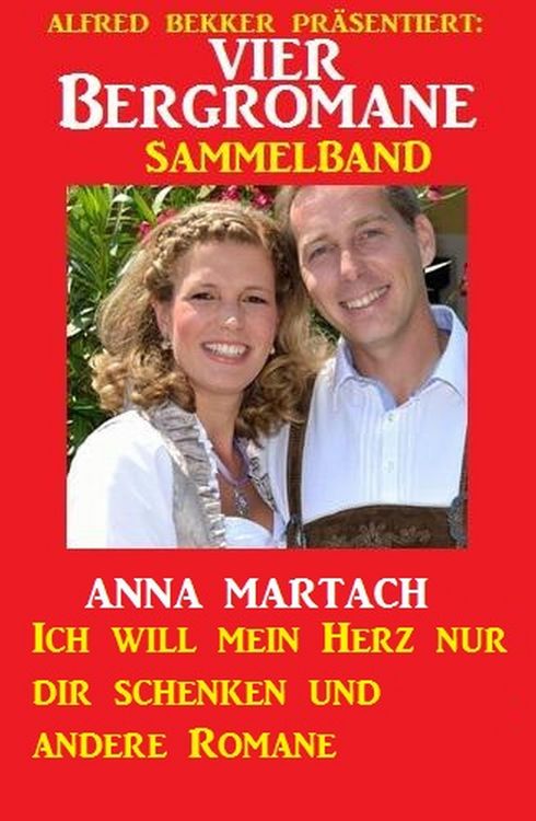 Produktbild: Vier Bergromane Sammelband: Ich will mein Herz nur dir schenken und andere Romane