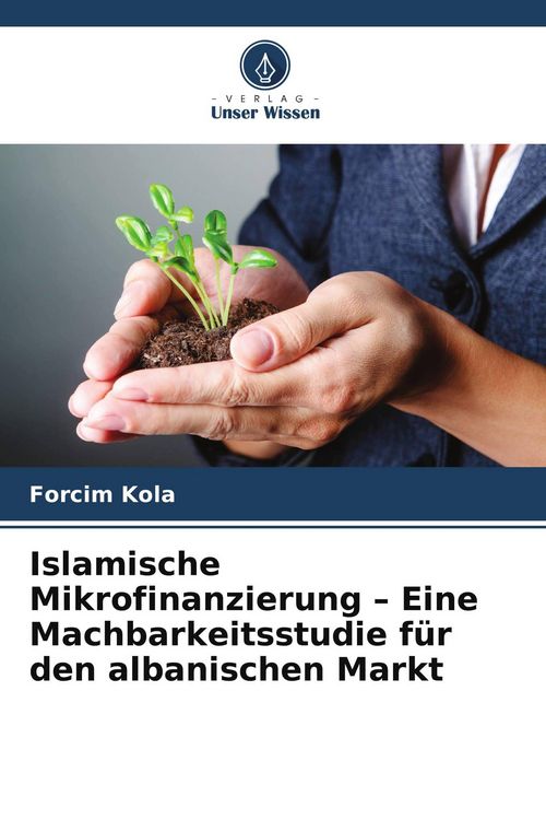 Produktbild: Islamische Mikrofinanzierung - Eine Machbarkeitsstudie f&uuml;r den albanischen Markt