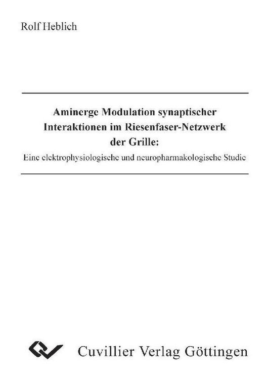 Produktbild: Aminerge Modulation synaptischer Interaktionen im Riesenfaser-Netzwerk der Grille