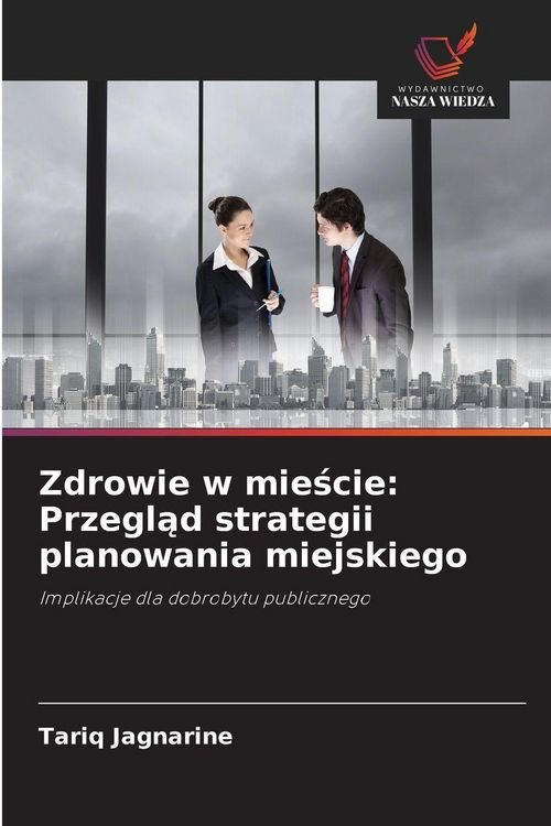 Produktbild: Zdrowie w mie&iquest;cie: Przegl&iquest;d strategii planowania miejskiego